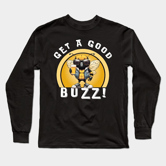 Get A Good Buzz! Long Sleeve T-Shirt by Kenny The Bartender's Tee Emporium